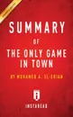 Summary of The Only Game in Town. by Mohamed A. El-Erian . Includes Analysis - Instaread Summaries