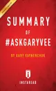 Summary of #AskGaryVee. by Gary Vaynerchuk . Includes Analysis - Instaread Summaries