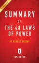 Summary of The 48 Laws of Power. by Robert Greene . Includes Analysis - Instaread Summaries