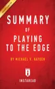 Summary of Playing to the Edge. by Michael V. Hayden . Includes Analysis - Instaread Summaries