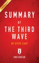 Summary of The Third Wave by Steve Case . Includes Analysis - Instaread Summaries