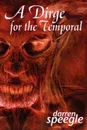 A Dirge for the Temporal - Darren Speegle