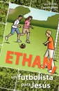 Ethan, un futbolista para Jesus - Elaine Cunningham