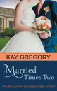 Married Times Two (The Reluctant Brides Series, Book 2) - Kay Gregory