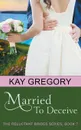 Married To Deceive (The Reluctant Brides Series, Book 1) - Kay Gregory