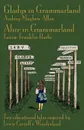 Gladys in Grammarland and Alice in Grammarland. Two Educational Tales Inspired by Lewis Carroll's Wonderland - Audrey Mayhew Allen, Louise Franklin Bache