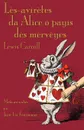 Les-aviretes da Alice o payis des merveyes. Alice's Adventures in Wonderland in Walloon - Lewis Carroll, Jean-Luc Fauconnier