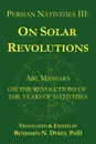 Persian Nativities III. Abu Ma'shar on Solar Revolutions - Abu Ma'shar, Benjamin N Dykes