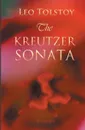 The Kreutzer Sonata - Leo Tolstoy