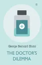 The Doctor's Dilemma - George Bernard Shaw