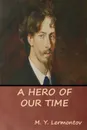 A Hero of Our Time - M. Y. Lermontov