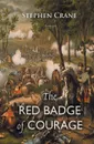 The Red Badge of Courage. An Episode of the American Civil War - Stephen Crane