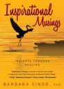 Inspirational Musings. Insights Through Healing - Barbara Sinor