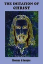 The Imitation of Christ. Modern English Version - Thomas a Kempis, Aloysius Croft, Harold Bolton