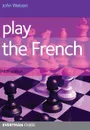 Play the French 4th Edition - John Watson