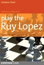 Play the Ruy Lopez - Andrew Greet