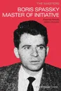 The Masters. Boris Spassky Master of Initiative - Alexander Raetsky, Maxim Chetverik