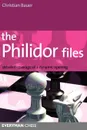 The Philidor Files. Detailed Coverage of a Dynamic Opening - Christian Bauer