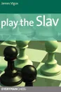Play the Slav - James Vigus