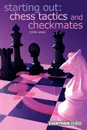 Starting Out. Chess Tactics and Checkmates - Chris Ward