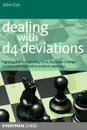 Dealing with d4 Deviations. Fighting the Trompowsky, Torre, Blackmar-Diemer, Stonewall, Colle and Other Problem Openings - John Cox