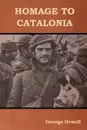 Homage to Catalonia - George Orwell