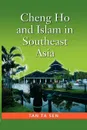 Cheng Ho and Islam in Southeast Asia - Tan Ta Sen