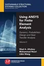 Using ANSYS for Finite Element Analysis, Volume II. Dynamic, Probabilistic Design and Heat Transfer Analysis - Wael A. Altabey, Mohammad Noori, Libin Wang