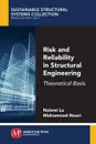 Risk and Reliability in Structural Engineering. Theoretical Basis - Naiwei Lu, Mohammad Noori