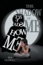 The Shadow of Me - Dea Caldwell