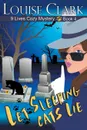 Let Sleeping Cats Lie (The 9 Lives Cozy Mystery Series, Book 4) - Louise Clark