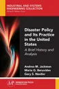 Disaster Policy and Its Practice in the United States. A Brief History and Analysis - Andrea M. Jackman, Mario G. Beruvides, Gary S. Nestler