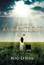 Where Are the Miracles? - Rod O'Neil