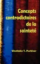 Concepts Contradictoires de La Saintete - Westlake T. Purkiser