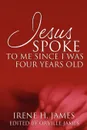 Jesus Spoke to Me Since I Was Four Years Old - Irene H. James