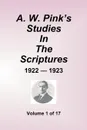 A.W. Pink's Studies In The Scriptures - 1922-23, Volume 1 of 17 - Arthur W. Pink