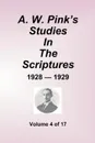 A.W. Pink's Studies In The Scriptures - 1928-29, Volume 4 of 17 - Arthur W. Pink