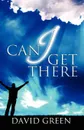 Can I Get There - David A. Green