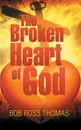 The Broken Heart of God - Bob Ross Thomas