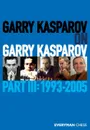 Garry Kasparov on Garry Kasparov, Part 3 - Garry Kasparov