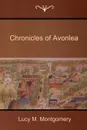 Chronicles of Avonlea - Lucy M. Montgomery