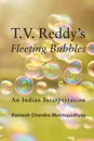 T.V. Reddy's Fleeting Bubbles. An Indian Interpretation - Ramesh  Chandra Mukhopadhyay, T. Vasudeva Reddy