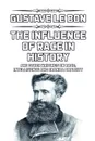 The Influence of Race in History. and other writings on race, intelligence and cranial capacity - Gustave Le Bon