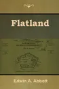 Flatland. A Romance of Many Dimensions - Edwin A. Abbott