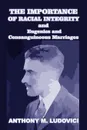 The Importance of Racial Integrity and Eugenics and Consanguineous Marriages - Anthony M. Ludovici