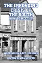 The Impending Crisis of the South. How to Meet It - Hinton Rowan Helper