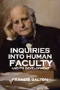 Inquiries into Human Faculty and Its Development - Francis Galton