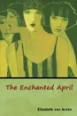 The Enchanted April - Elizabeth von Arnim