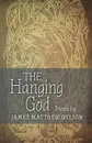 The Hanging God - James Matthew Wilson