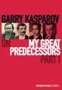 Garry Kasparov on My Great Predecessors, Part One - Garry Kasparov